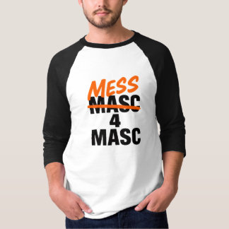 Mess 4 Masc T-shirt