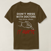 Mess met doktoren die het Hurts T-shirt (Design voorkant)