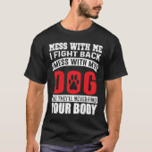 Mess met mij vecht ik terug Mess met mijn hond T-shirt (Voorkant)