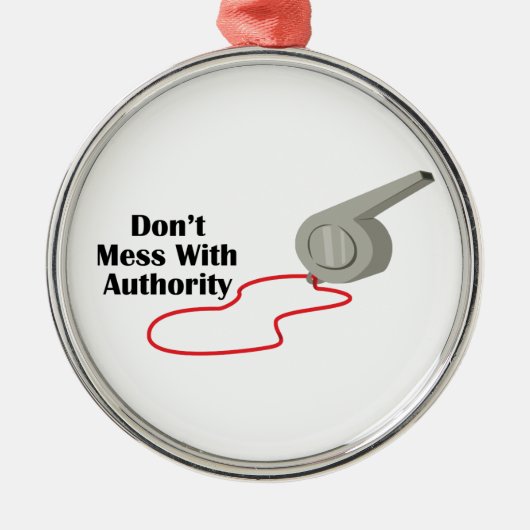 Mess niet met autoriteit metalen ornament (Voorkant)