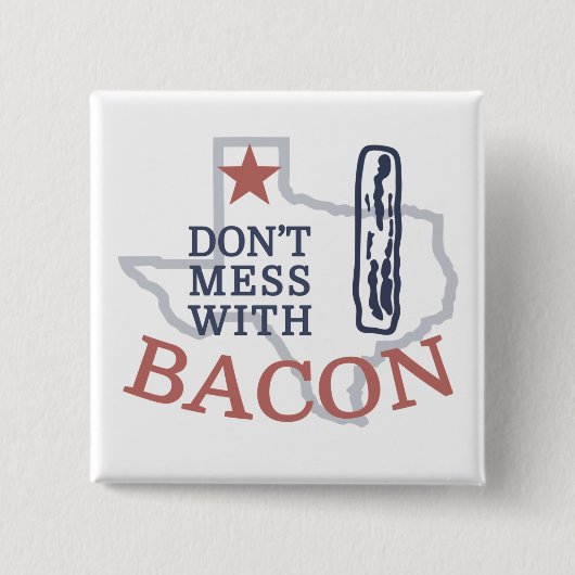 Mess niet met Bacon Vierkante Button 5,1 Cm (Voorkant)