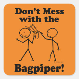 Mess niet met de Bagpiper Square Sticker