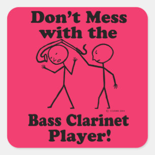 Mess niet met de Bass Clarinet Player Square St. Vierkante Sticker