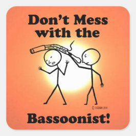 Mess niet met de bassonist Square Sticker