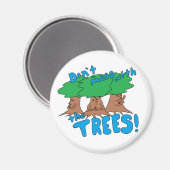 Mess niet met de BOMEN! Magneet (Voorkant / Achterkant)