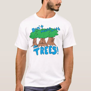 Mess niet met de BOMEN! T-shirt