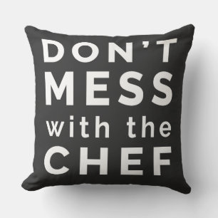 Mess niet met de Chef Kussen