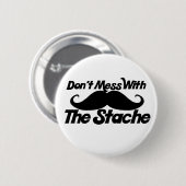 Mess niet met de Stache Ronde Button 5,7 Cm (Voorkant /achterkant)