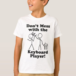 Mess niet met de toetsenbordspeler t-shirt