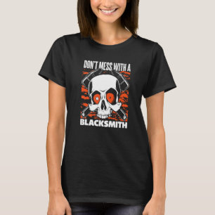 Mess niet met een Blacksmith Hobby Legend Smeden T-shirt