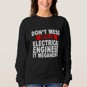 Mess niet met een elektrischeingenieur die het Meg Trui