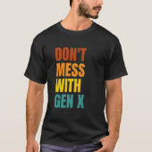 Mess niet met Gen X T-shirt (Voorkant)