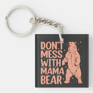 Mess niet met mama Beer Funny Mam Sleutelhanger