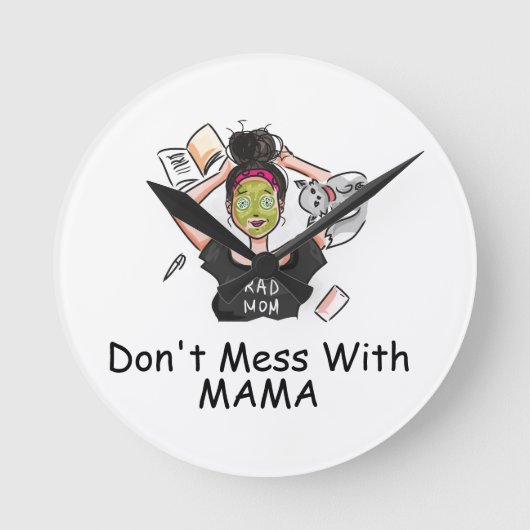 Mess niet met mama.         ronde klok (Voorkant)