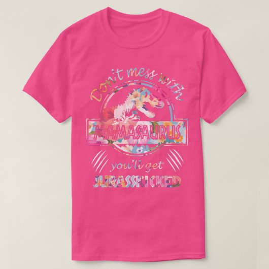 Mess niet met Mamasaurus... je krijgt Jurasskip T-shirt (Design voorkant)