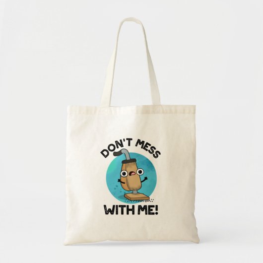 Mess niet met me Funny Vacuum Cleaner Pun Tote Bag (Voorkant)