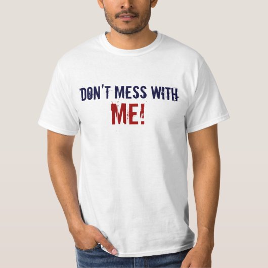 Mess niet met me T-Shirt, grappige T-Shirt (Voorkant)