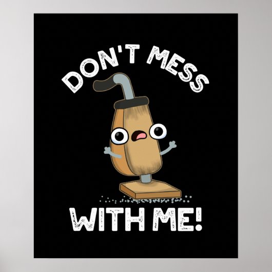 Mess niet met me Vacuum Cleaner Pun Dark BG Poster (Voorkant)