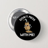 Mess niet met me Vacuum Cleaner Pun Dark BG Ronde Button 5,7 Cm (Voorkant /achterkant)
