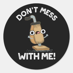 Mess niet met me Vacuum Cleaner Pun Dark BG Ronde Sticker