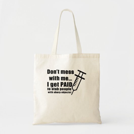 Mess niet met mij... Ik word betaald aan stab peop Tote Bag (Voorkant)