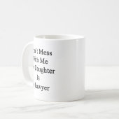 Mess niet met mij mijn dochter is een advocaat koffiemok (Voorkant links)