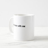 Mess niet met mijn Mok (Voorkant links)