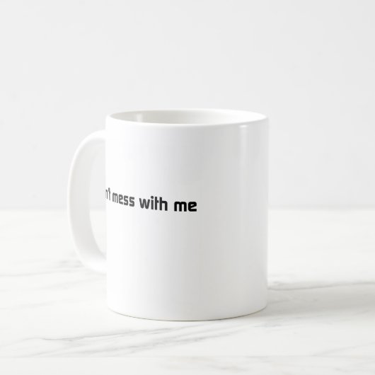 Mess niet met mijn Mok (Voorkant links)