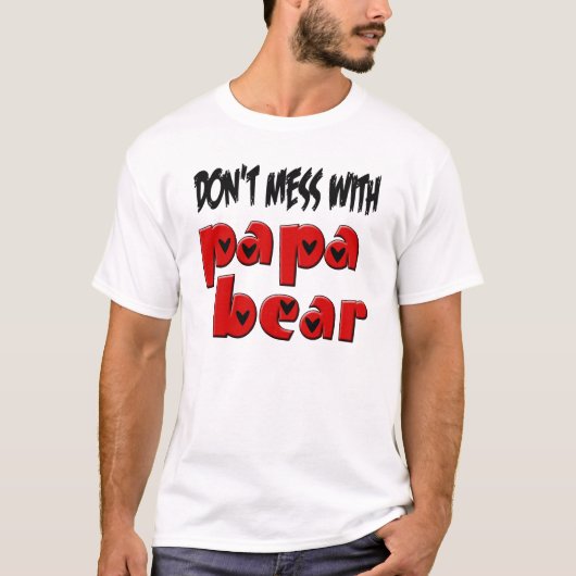 Mess niet met Papa Beer T-shirt (Voorkant)