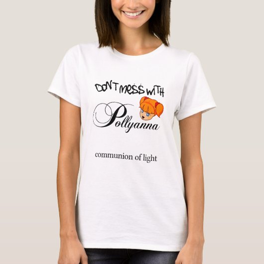 Mess niet met Pollyanna! T-shirt (Voorkant)