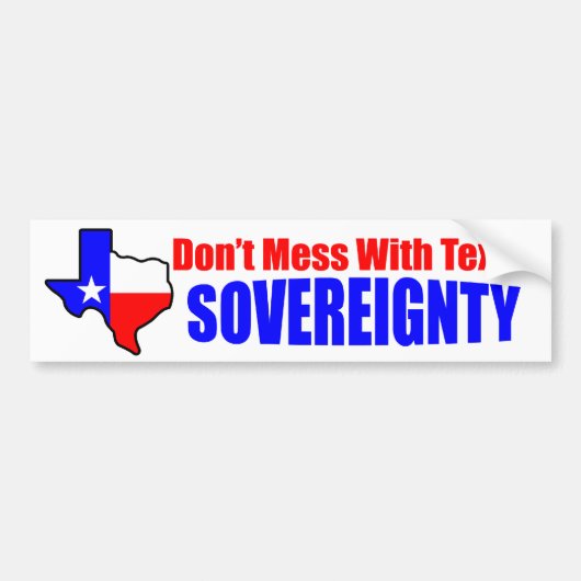 Mess niet met Texas Soevereiniteit! Bumpersticker (Voorkant)