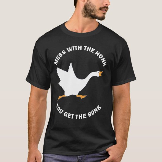 Mess The Honk You Get The Bonk Memes Goose Meme T-shirt (Voorkant)