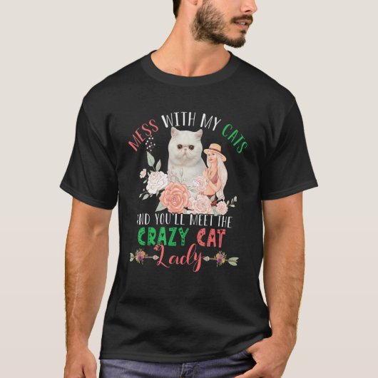 Mess With Cats And You'll Meet Crazy Funny Cat Lad T-shirt (Voorkant)