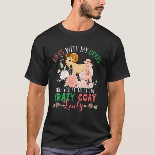 Mess With Goats And You'll Meet Crazy Funny Goat L T-shirt (Voorkant)