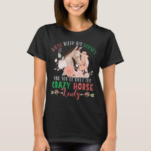 Mess with Horses and you will ontmoeten Crazy Funn T-shirt