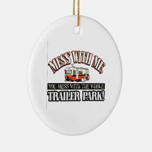 Mess with me, je knoeit met het hele caravanpark. keramisch ornament (Rechts)