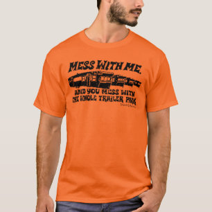 Mess with me, Mess met het hele Trailer Park. T-shirt