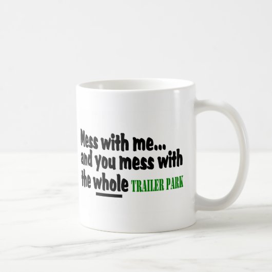 Mess with me you maless with the Whole Trailer Par Koffiemok (Rechts)