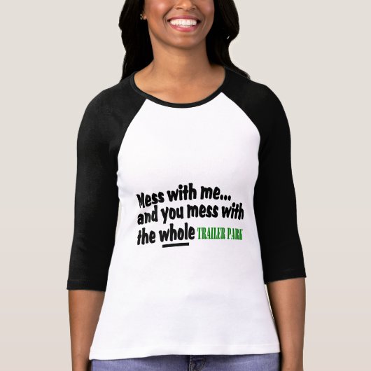 Mess with me you maless with the Whole Trailer Par T-shirt (Voorkant)
