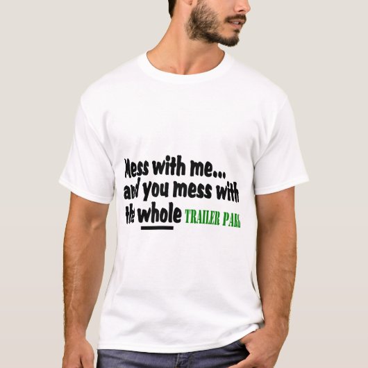 Mess with me you maless with the Whole Trailer Par T-shirt (Voorkant)