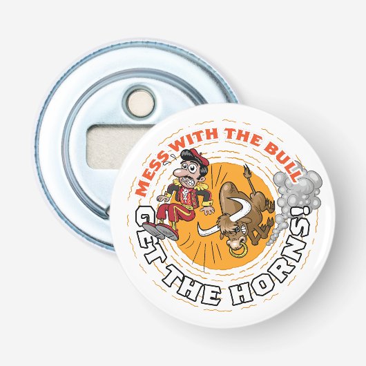 Mess with the Bull... Button Flesopener (Voorkant)