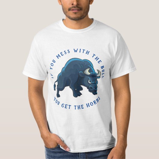 Mess With the Bull Get the Horns T-shirt (Voorkant)