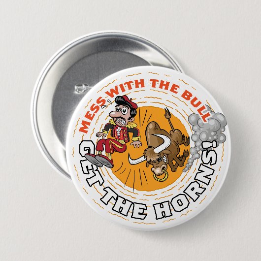 Mess with the Bull... Ronde Button 7,6 Cm (Voorkant /achterkant)