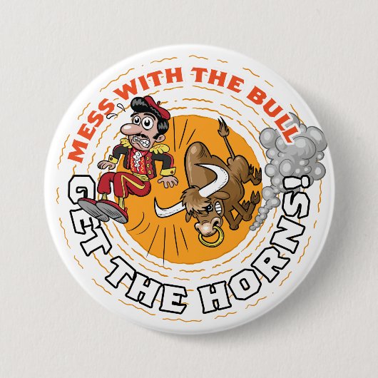 Mess with the Bull... Ronde Button 7,6 Cm (Voorkant)