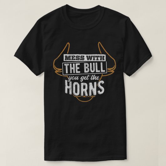 Mess with the bull you get the horns  bullfighter  t-shirt (Design voorkant)