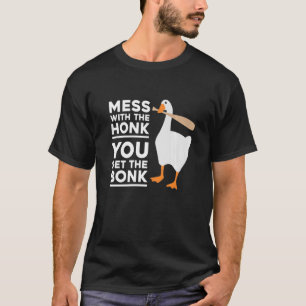 Mess with the Honk, je krijgt de bonk gans T-shirt