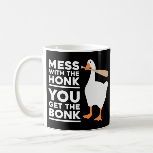 Mess with the Honk, je krijgt de bonk Koffiemok (Links)