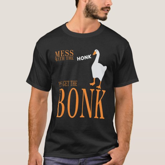 Mess with the honk you get the bonk goose game t-shirt (Voorkant)