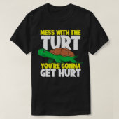 Mess With The Turt You're Gonna Get Hurt Sea Turtl T-shirt (Design voorkant)