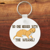 Mess with the Weasel Sleutelhanger (Voorkant)